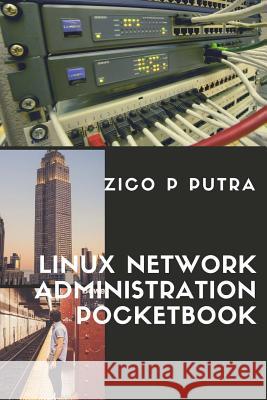 Linux Network Administration Pocketbook Zico Pratama Putra 9781722096960 Createspace Independent Publishing Platform - książka