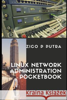 Linux Network Administration Pocketbook Zico Pratama Putra 9781983207181 Independently Published - książka