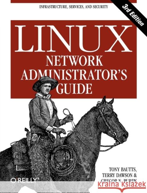 Linux Network Administrator's Guide Terry Dawson Gregor N. Purdy Tony Bautts 9780596005481 O'Reilly Media - książka