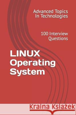 LINUX Operating System: 100 Interview Questions X Y Wang   9798389724242 Independently Published - książka