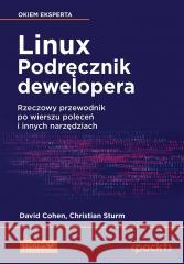 Linux. Podręcznik dewelopera David Cohen, Christian Sturm 9788328917545 Helion - książka