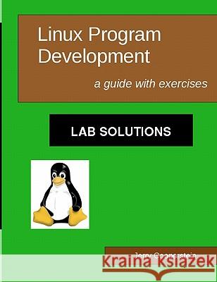 Linux Program Development: Lab Solutions: a guide with exercises Cooperstein, Jerry 9781449906047 Createspace - książka