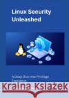 Linux Security Unleashed: A Deep Dive into Privilege Escalation Kalonymus Rajchman 9798333354280 Independently Published