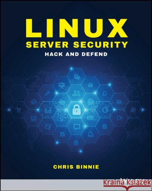 Linux Server Security: Hack and Defend Binnie, Chris 9781119277651 Wiley - książka