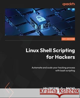 Linux Shell Scripting for Hackers: Automate and scale your hacking process with bash scripting Valentine (Traw) Nachi, Paul Olushile 9781835462195 Packt Publishing Limited - książka