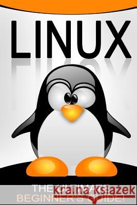 Linux: The Ultimate Beginner's Guide! Andrew Johansen 9781519453471 Createspace Independent Publishing Platform - książka