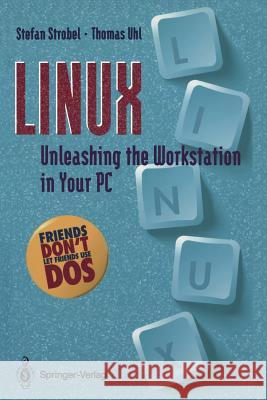 Linux: Unleashing the Workstation in Your PC Stefan Strobel Thomas Uhl R. Bach 9783540580775 Springer - książka