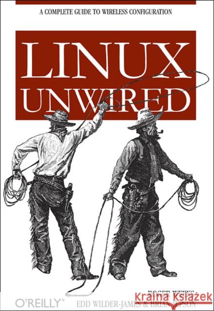 Linux Unwired Weeks, Roger 9780596005832 O'Reilly Media - książka