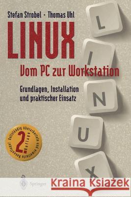 LINUX Vom PC zur Workstation: Grundlagen, Installation und praktischer Einsatz Stefan Strobel, Thomas Uhl, J. Gulbins 9783540580973 Springer-Verlag Berlin and Heidelberg GmbH &  - książka