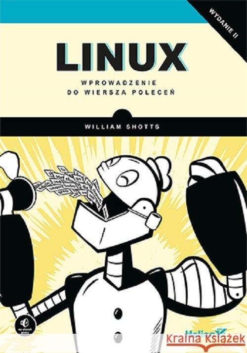 Linux. Wprowadzenie do wiersza poleceń w.2 Shotts William 9788328367623 Helion - książka