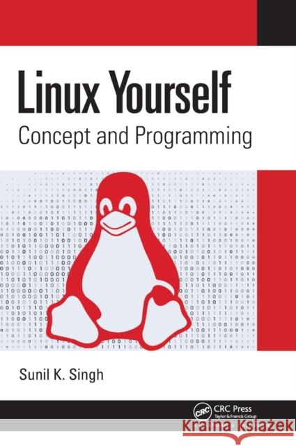 Linux Yourself: Concept and Programming K. Singh, Sunil 9781138333284 TAYLOR & FRANCIS - książka