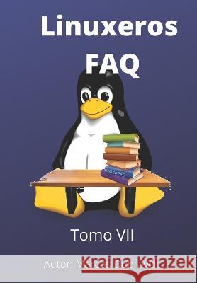 Linuxeros FAQ: Tomo VII Marcos Dubravcic 9798844368806 Independently Published - książka