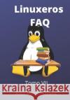 Linuxeros FAQ: Tomo VII Marcos Dubravcic 9798844368806 Independently Published