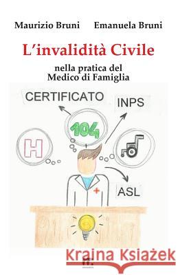 L'invalidita' Civile: Nella pratica del Medico di Famiglia Bruni, Emanuela 9788869492341 Mnamon - książka