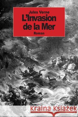 L'Invasion de la Mer Verne, Jules 9781500948009 Createspace - książka