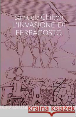 L'Invasione Di Ferragosto Sinibaldi, Maria Speranza 9781716075995 Lulu Press - książka