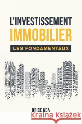 L'Investissement Immobilier - Les Fondamentaux Brice Nda 9782958367701 Nda (Brice) - książka