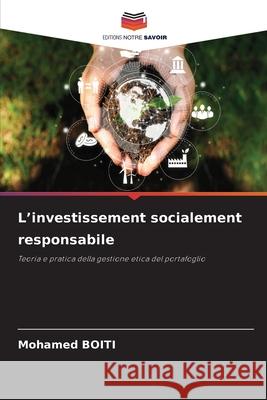 L'investissement socialement responsabile Mohamed Boiti 9786207735167 Editions Notre Savoir - książka