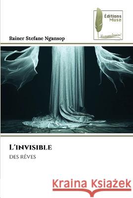 L'invisible Rainer Stefane Ngansop   9786204963501 International Book Market Service Ltd - książka