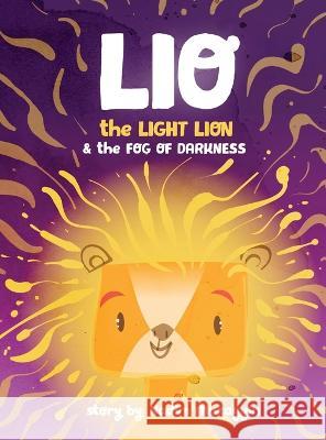 Lio the Light Lion and the Fog of Darkness Nadim Muzayyin Tincho Schmidt  9781088163559 IngramSpark - książka