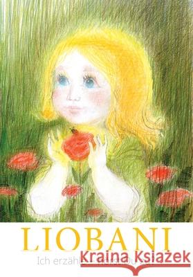 Liobani: (1. Lebenstag - 6 Jahre) Gabriele 9783964466594 Gabriele-Verlag Das Wort - książka