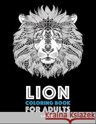 Lion Coloring Book For Adults: Detailed Zendoodle Animals For Relaxation and Stress Relief; Complex Big Cat Designs For Everyone; Great For Teens & O Art Therapy Coloring 9781641260138 Art Therapy Coloring - książka