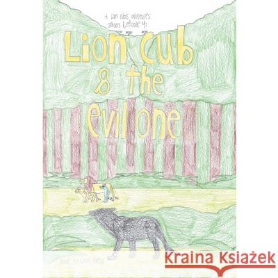 Lion Cub and the Evil One: A Lion Cub's Adventures Season 1 Episode 4: Liam Frew 9781663215444 iUniverse - książka