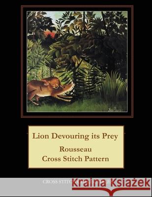 Lion Devouring its Prey: Rousseau Cross Stitch Pattern George, Kathleen 9781093368345 Independently Published - książka