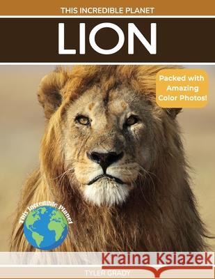 Lion: Fascinating Animal Facts for Kids Tyler Grady 9781647901905 Dylanna Publishing, Inc. - książka