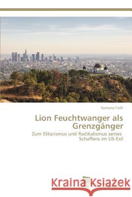Lion Feuchtwanger als Grenzgänger Trefil, Romana 9783838151427 Sudwestdeutscher Verlag Fur Hochschulschrifte - książka