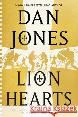 Lion Hearts: the epic, unmissable new historical adventure from the Sunday Times bestseller Dan Jones 9781838937973 Bloomsbury Publishing PLC - książka