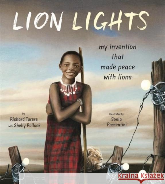 Lion Lights: My Invention That Made Peace with Lions Richard Turere Shelly Pollock Sonia Possentini 9780884488859 Tilbury House,U.S. - książka