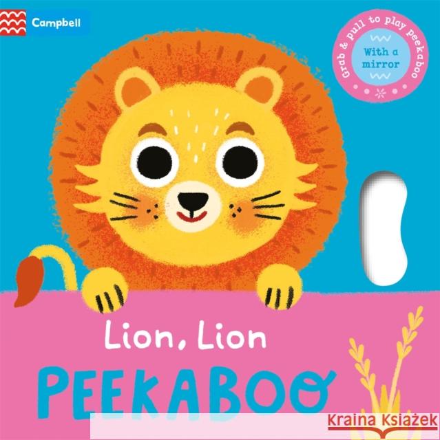 Lion, Lion, PEEKABOO: Grab & pull to play peekaboo - with a mirror Campbell Books 9781035011902 Pan Macmillan - książka