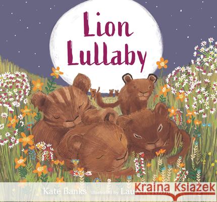 Lion Lullaby Kate Banks Lauren Tobia 9781536209822 Candlewick Press (MA) - książka