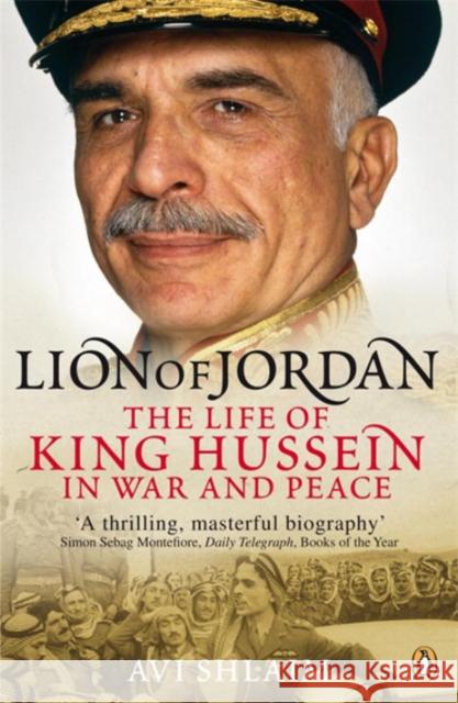 Lion of Jordan: The Life of King Hussein in War and Peace Avi Shlaim 9780141017280 Penguin Books Ltd - książka