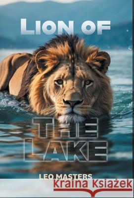 Lion Of The Lake Leo Masters 9781038300683 FriesenPress - książka