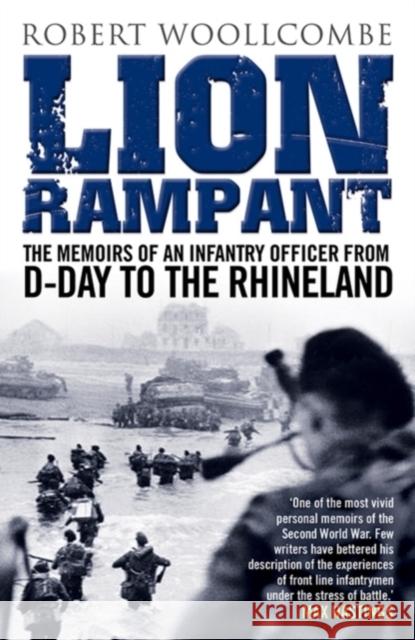 Lion Rampant: The Memoirs of an Infantry Officer from D-Day to the Rhineland Robert Woollcombe 9781845027810 B&W PUBLISHING - książka