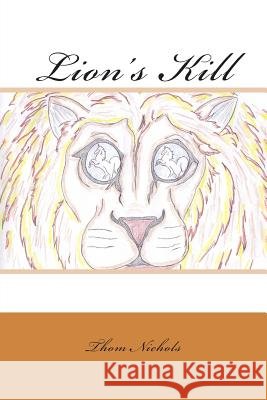 Lion's Kill Thom L. Nichols 9781503149380 Createspace - książka