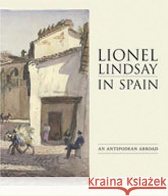 Lionel Lindsay In Spain Colin Holden 9780522850772 Melbourne University - książka