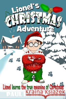 Lionel's Christmas Adventure: Lionel Learns the True Meaning of Christmas Paul R. Hewlett Pat Sauber Llpix Photography 9781480239685 Createspace - książka