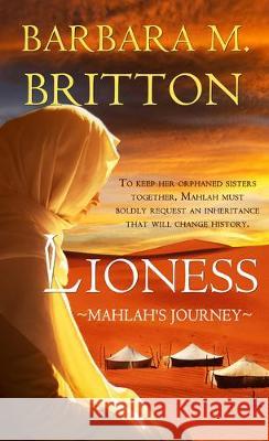Lioness: Mahlah's Journey Britton, Barbara M. 9781522302537 Harbourlight Books - książka