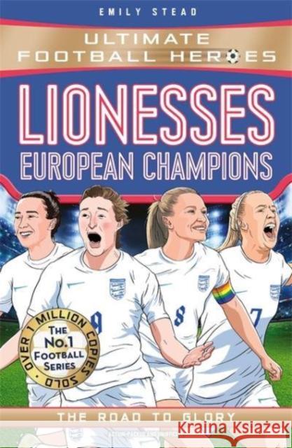 Lionesses: European Champions (Ultimate Football Heroes - The No.1 football series): The Road to Glory Emily Stead 9781789466881 John Blake Publishing Ltd - książka