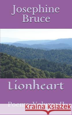 Lionheart: Poems, Volume II Josephine Bruce 9781981895236 Createspace Independent Publishing Platform - książka