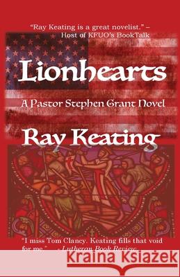 Lionhearts: A Pastor Stephen Grant Novel Ray Keating 9781548964184 Createspace Independent Publishing Platform - książka