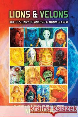 Lions & Velons: The Bestiary of Kokoro and Moon Slayer Neil Hague Neil Hague 9780954190460 Quester Publications - książka