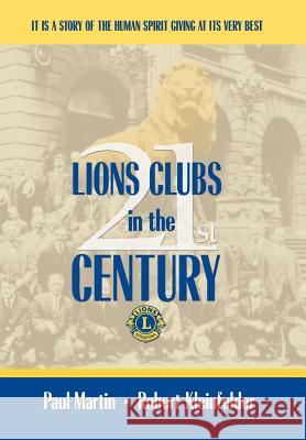 LIONS CLUBS in the 21st CENTURY Paul Martin Robert Kleinfelder 9781434394125 Authorhouse - książka