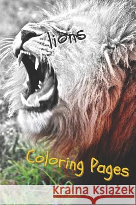 Lions Coloring Pages: Lions Beautiful Drawings for Adults Relaxation Coloring Pages 9781090739841 Independently Published - książka