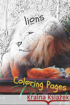Lions Coloring Pages: Lions Beautiful Drawings for Adults Relaxation Coloring Pages 9781090771926 Independently Published - książka
