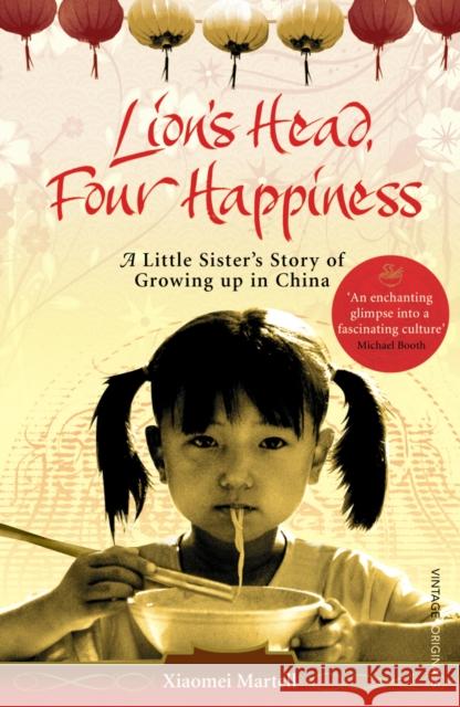 Lion's Head, Four Happiness : A Little Sister's Story of Growing up in China Xiaomei Martell 9780099532095 VINTAGE - książka