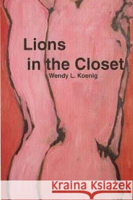 Lions in the Closet Wendy L. Koenig 9781503167186 Createspace - książka